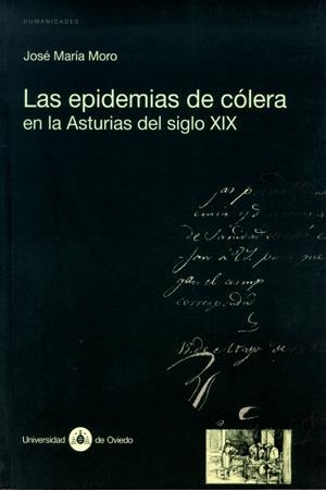 EPIDEMIAS DE CÓLERA EN LA ASTURIAS DEL SIGLO XIX, LAS | 9788483173596 | MORO BARREÑADA, JOSÉ MARÍA