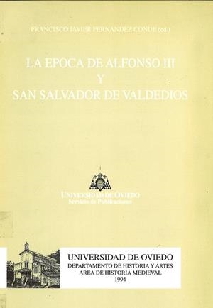 ÉPOCA DE ALFONSO III Y SAN SALVADOR DE VALDEDIOS, LA | 9788474688306 | FERNÁNDEZ CONDE, FRANCISCO JAVIER