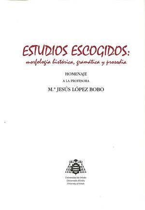 ESTUDIOS ESCOGIDOS: MORFOLOGÍA HISTÓRICA, GRAMÁTICA Y PROSODIA | 9788416664214 | LÓPEZ BOBO, M.ª JESÚS