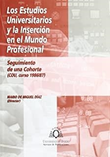 ESTUDIOS UNIVERSITARIOS Y LA INSERCIÓN EN EL MUNDO PROFESIONAL, LOS. ESTUDIO DE UNA COHORTE | 9788483170489 | MIGUEL DÍAZ, MARIO DE