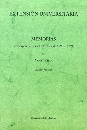 EXTENSIÓN UNIVERSITARIA. MEMORIAS CORRESPONDIENTES A LOS CURSOS DE 1898 A 1909 | 9788483176757 | SELA, ANICETO