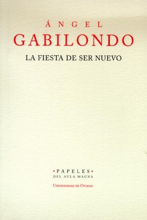 FIESTA DE SER NUEVO, LA | 9788483175507 | GABILONDO PUJOL, ÁNGEL