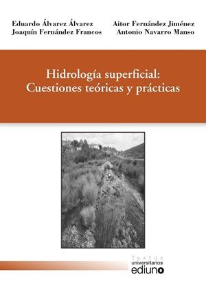HIDROLOGÍA SUPERFICIAL: CUESTIONES TEÓRICAS Y PRÁCTICAS | 9788416664122 | ÁLVAREZ ÁLVAREZ, EDUARDO / FERNÁNDEZ FRANCOS, JOAQUÍN / FERNÁNDEZ JIMÉNEZ, AITOR / NAVARRO MANSO, AN