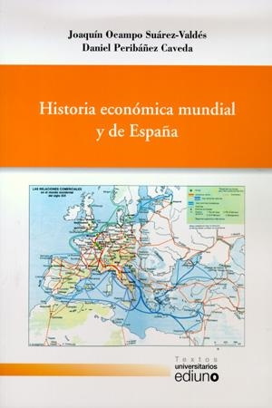 HISTORIA ECONÓMICA MUNDIAL Y DE ESPAÑA | 9788483177600 | OCAMPO SUÁREZ-VALDÉS, JOAQUÍN / PERIBÁÑEZ CAVEDA, DANIEL