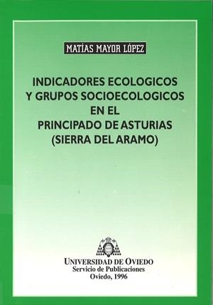 INDICADORES ECOLÓGICOS Y GRUPOS SOCIOLÓGICOS EN EL PRINCIPADO DE ASTURIAS | 9788474689211 | MAYOR LÓPEZ, MATÍAS