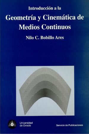 INTRODUCCIÓN A LA GEOMETRÍA Y CINEMÁTICA DE MEDIOS CONTINUOS | 9788483173770 | BOBILLO ARES, NILO C.