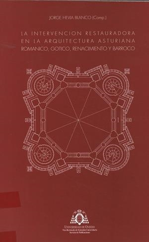 INTERVENCIÓN RESTAURADORA EN LA ARQUITECTURA ASTURIANA. ROMÁNICO, GÓTICO, RANACIMIENTO Y BARROCO, LA | 9788483171547 | HEVIA BLANCO, JORGE