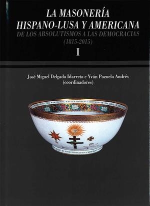 MASONERÍA HISPANO-LUSA Y AMERICANA, LA. DE LOS ABSOLUTISMOS A LAS DEMOCRACIAS (1815-2015) | 9788416664535 | VARIOS AUTORES