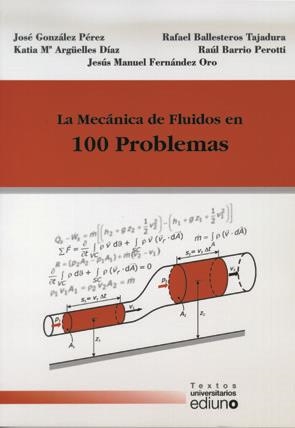 MECÁNICA DE FLUIDOS EN 100 PROBLEMAS, LA | 9788483178782 | GONZÁLEZ PÉREZ, JOSÉ / BALLESTEROS TAJADURA, RAFAEL / ARGÜELLES DÍAZ, KATIA M.ª / BARRIO PEROTTI, RA