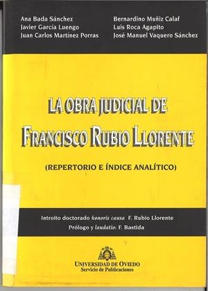 OBRA JUDICIAL DE FRANCISCO RUBIO LLORENTE (REPERTORIO E ÍNDICE ANALÍTICO), LA | 9788474688412 | BADA SÁNCHEZ, ANA / GARCÍA LUENGO, JAVIER / MARTÍNEZ PORRAS, JUAN CARLOS