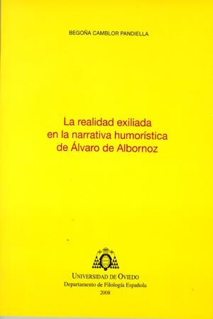 REALIDAD EXILIADA EN LA NARRATIVA HUMORÍSTICA DE ÁLVARO DE ALBORNOZ, LA | 9788483177464 | CAMBLOR PANDIELLA, BEGOÑA