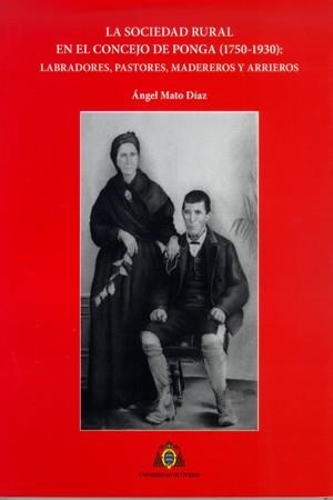 SOCIEDAD RURAL EN EL CONCEJO DE PONGA (1750-1930), LA : LABRADORES, PASTORES, MADEREROS Y ARRIEROS | 9788483178294 | MATO DÍAZ, ÁNGEL