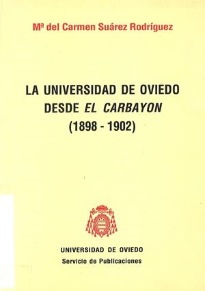 UNIVERSIDAD DE OVIEDO DESDE EL CARBCYÓN (1898-1902), LA | 9788474682731 | SUÁREZ RODRÍGUEZ, Mª CARMEN