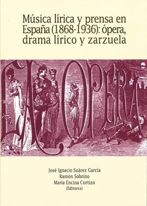 MÚSICA LÍRICA Y PRENSA EN ESPAÑA (1868-1936): ÓPERA, DRAMA LÍRICO Y ZARZUELA | 9788417445065 | VARIOS AUTORES