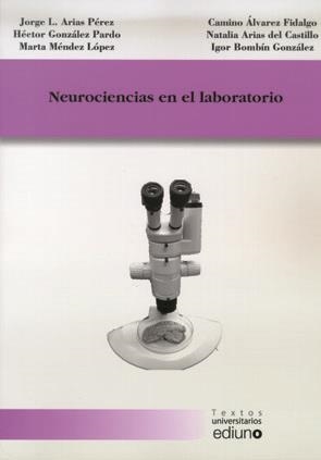 NEUROCIENCIAS EN EL LABORATORIO | 9788483178683 | ARIAS PÉREZ, JORGE L. / GONZÁLEZ PARDO, HÉCTOR / MARTA / CAMINO / ARIAS DEL CASTILLO, NATALIA / BOMB