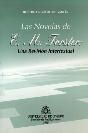 NOVELAS DE E. M. FORSTER, LAS : UNA REVISIÓN INTERTEXTUAL | 9788474688955 | VALDEÓN GARCÍA, ROBERTO A.