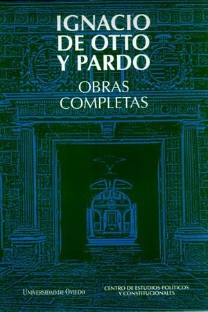 OBRAS COMPLETAS. IGNACIO DE OTTO Y PARDO | 9788483178232 | OTTO Y PARDO, IGNACIO DE.