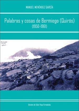 PALABRAS Y COSAS DE BERMIEGO (QUIRÓS) (1950-1961) | 9788416046485 | MENÉNDEZ GARCÍA, MANUEL
