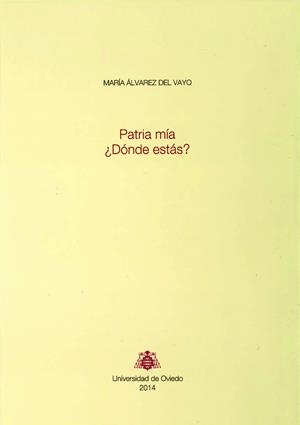 PATRIA MÍA ¿DÓNDE ESTÁS? | 9788416046492 | ÁLVAREZ DEL VAYO, MARÍA