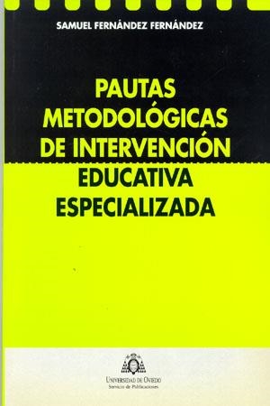 PAUTAS METODOLÓGICAS DE INTERVENCIÓN EDUCATIVA ESPECIALIZADA | 9788483171738 | FERNÁNDEZ FERNÁNDEZ, SAMUEL