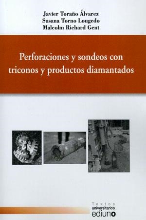 PERFORACIONES Y SONDEOS CON TRICONOS PRODUCTOS DIAMANTADOS | 9788483177846 | TORAÑO ÁLVAREZ, JAVIER / TORNO LOUGEDO, SUSANA / RICHARD GENT, MALCOLM
