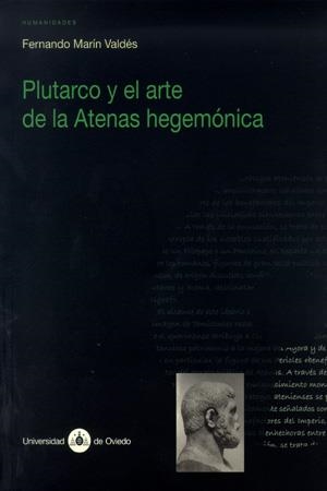 PLUTARCO Y EL ARTE DE LA ATENAS HEGEMÓNICA | 9788483176597 | MARÍN VALDÉS, FERNANDO