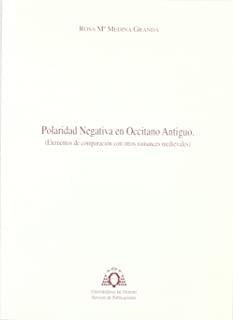 POLARIDAD NEGATIVA EN OCCITANO ANTIGUO. (ELEMENTOS DE COMPARACIÓN CON OTROS ROMANCES MEDIEVALES) | 9788483171530 | MEDINA GRANDA, ROSA Mª