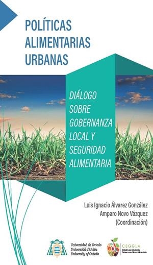 POLÍTICAS ALIMENTARIAS URBANAS | 9788417445300 | CÁTEDRA DE ESTUDIOS DE GOBERNANZA GLOBAL ALIMENTARIA DE LA UNIVERSIDAD DE OVIEDO