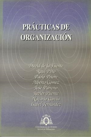 PRÁCTICAS DE ORGANIZACIÓN | 9788483173411 | FUENTE GARCÍA, DAVID DE LA / PRIORE MORENO, PAOLO / PINO DÍEZ, RAÚL