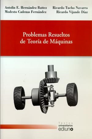 PROBLEMAS RESUELTOS DE TEORÍA DE MÁQUINAS | 9788483175545 | HERNÁNDEZ BATTEZ, ANTOLÍN E. / TUCHO NAVARRO, RICARDO / VIJANDE DÍAZ, RICARDO / CADENAS FERNÁNDEZ, M