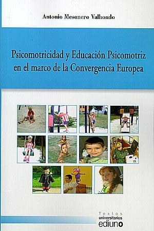 PSICOMOTRICIDAD Y EDUCACIÓN PSICOMOTRIZ EN EL MARCO DE LA CONVERGENCIA EUROPEA | 9788483177815 | MESONERO VALHONDO, ANTONIO