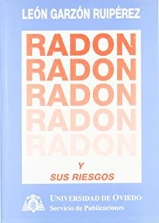 RADÓN Y SUS RIESGOS | 9788474685138 | GARZÓN RUIPÉREZ, LEÓN