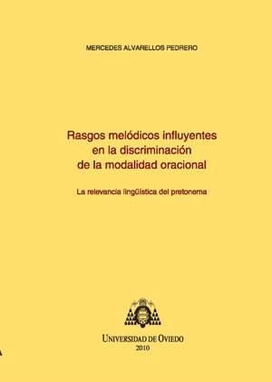 RASGOS MELÓDICOS INFLUYENTES EN LA DISCRIMINACIÓN DE LA MODALIDAD ORACIONAL | 9788483178409 | ALVARELLOS PEDRERO, MERCEDES