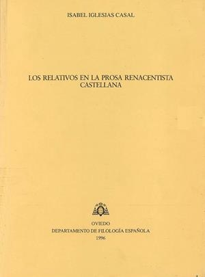 RELATIVOS EN LA PROSA RENACENTISTA CASTELLANA, LOS | 9788492235100 | IGLESIAS CASAL, ISABEL