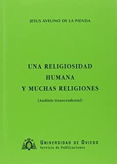 RELIGIOSIDAD HUMANA Y MUCHAS RELIGIONES, UNA | 9788474684957 | DE LA PIENDA, JESÚS AVELINO