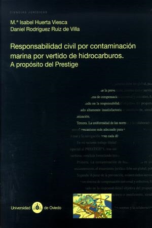 RESPONSABILIDAD CIVIL POR CONTAMINACIÓN MARINA POR VERTIDO DE HIDROCARBUROS. A PROPÓSITO DEL PRESTIGE | 9788483173787 | HUERTA VIESCA, Mª ISABEL / RODRÍGUEZ RUIZ DE VILLA, DANIEL