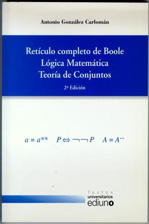 RETÍCULO COMPLETO DE BOOLE. LÓGICA MATEMÁTICA. TEORÍA DE CONJUNTOS | 9788483175347 | GONZÁLEZ CARLOMÁN, ANTONIO