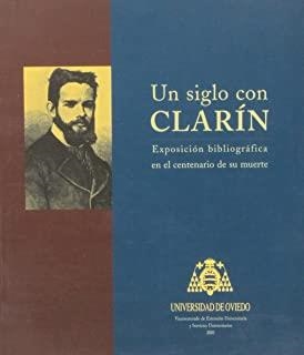 SIGLO CON CLARÍN, UN. EXPOSICIÓN BIBLIOGRÁFICA EN EL CENTENARIO DE SU MUERTE | 9788483172551 | FERNÁNDEZ INSUELA, ANTONIO / RODRÍGUEZ ÁLVAREZ, RAMÓN