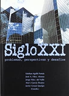 SIGLO XXI. PROBLEMAS, PERSPECTIVAS Y DESAFÍOS | 9788483171332 | AGULLÓ TOMÁS, ESTEBAN / CABO PÉREZ, JORGE / CAPA TIXEIRA, MERCEDES