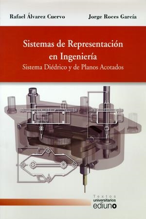 SISTEMAS DE REPRESENTACIÓN EN INGENIERÍA. SISTEMA DIÉDRICO Y DE PLANOS ACOTADOS | 9788483175712 | ÁLVAREZ CUERVO, RAFAEL / ROCES GARCÍA, JORGE