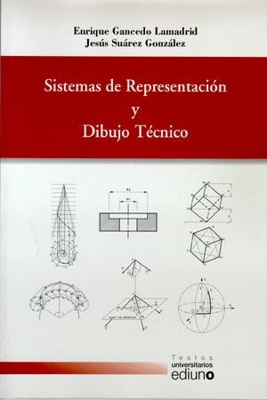 SISTEMAS DE REPRESENTACIÓN Y DIBUJO TÉCNICO | 9788483176429 | GANCEDO LAMADRID, ENRIQUE / SUÁREZ GONZÁLEZ, JESÚS
