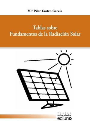 TABLAS SOBRE FUNDAMENTOS DE LA RADIACIÓN SOLAR | 9788416046737 | CASTRO GARCÍA, M.ª PILAR