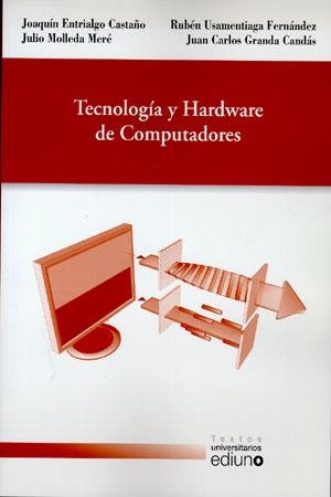 TECNOLOGÍA Y HARDWARE DE COMPUTADORES | 9788483178003 | ENTRIALGO CASTAÑO, JOAQUÍN / MOLLEDA MERÉ, JULIO / USAMENTIAGA FERNÁNDEZ, RUBÉN / GRANDA CANDÁS, JUA