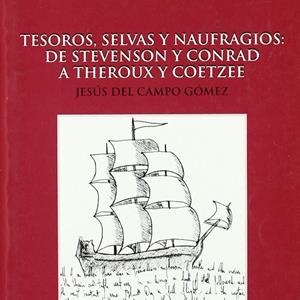 TESOROS, SELVAS Y NAUFRAGIOS: DE STEVENSON Y CONRAD A THEROUX Y COETZEE | 9788474689471 | CAMPO GÓMEZ, JESÚS DEL