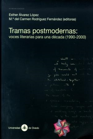 TRAMAS POSTMODERNAS: VOCES LITERARIAS PARA UNA DÉCADA (1990-2000) | 9788483173404 | ÁLVAREZ LÓPEZ, ESTHER / RODRÍGUEZ FERNÁNDEZ, Mª DEL CARMEN