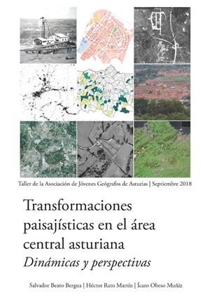 TRANSFORMACIONES PAISAJÍSTICAS EN EL ÁREA CENTRAL ASTURIANA. DINÁMICAS Y PERSPECTIVAS | 9788417445317 | BEATO BERGUA, SALVADOR / RATO MARTÍN, HÉCTOR / OBESO MUÑIZ, ÍCARO