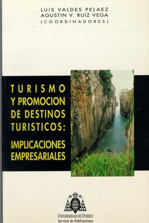 TURISMO Y PROMOCIÓN DE DESTINOS TURÍSTICOS: IMPLICACIONES EMPRESARIALES | 9788474689419 | VALDÉS PELÁEZ, LUIS / RUIZ VEGA, AGUSTÍN