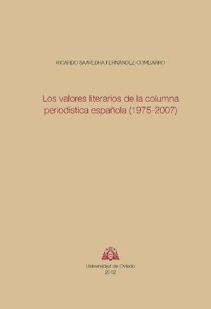 VALORES LITERARIOS DE LA COLUMNA PERIODÍSTICA ESPAÑOLA (1975-2007), LOS | 9788483179277 | SAAVEDRA FERNÁNDEZ-COMBARRO, RICARDO