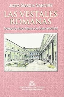 VESTALES ROMANAS, LAS. TRATADO DE ALVAR GÓMEZ DE CASTRO | 9788474687996 | GARCÍA SÁNCHEZ, JUSTO