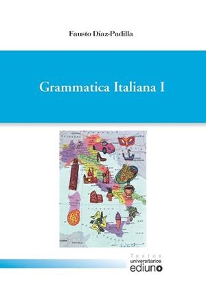 GRAMMATICA ITALIANA I | 9788417445485 | DÍAZ-PADILLA, FAUSTO